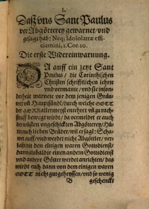 Widereinwarnung, An alle from[m]e Teutsche[n] : Ein Vermanung, Auff daß sie sich, vor denen vnlängst widerauffgerichten Abgöttereyen vnnd Mißbräuchen, hüten, Ja bey verlust ewiges Heyls, sich darvon entziehen wöllen, weyl derenthalben schon allbereyt vnzälichs Volck, vmb Ehr vnnd Seel, vmb Gut vnd Blut, von Gott in nott, vnd in allerley Spott kommen ist
