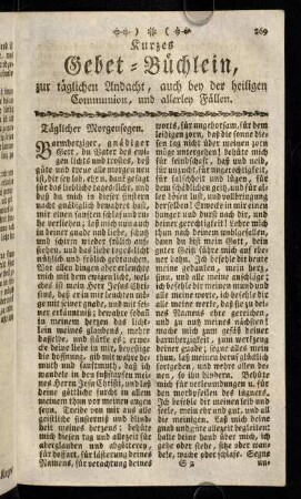 269-304, Kurzes Gebet-Büchlein, zur täglichen Andacht, auch bey der heiligen Communion, und allerley Fällen.