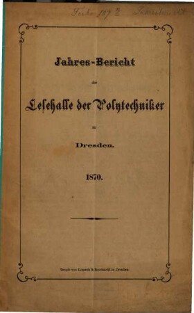 Jahres-Bericht der Lesehalle der Polytechniker zu Dresden .... 1870