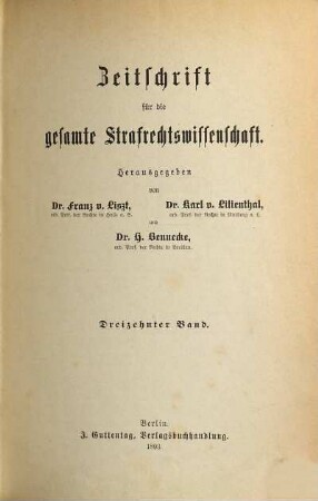 Zeitschrift für die gesamte Strafrechtswissenschaft : mit Auslandsrundschau. 13. 1893