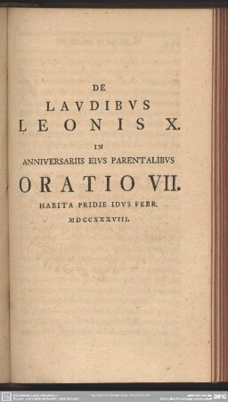 De Laudibus Leonis X. In Anniversariis Eius Parentalibus Oratio VII. Habita Pridie Idus Febr. MDCCXXXVIII.