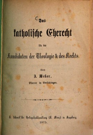 Das katholische Eherecht : für die Kandidaten der Theologie und des Rechts
