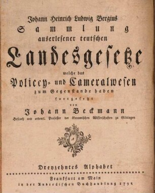 Johann Heinrich Ludwig Bergius Sammlung auserlesener teutschen Landesgesetze, welche das Policey- und Cameralwesen zum Gegenstande haben. 13