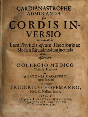 Cardianastrophe admiranda, seu cordis inversio memorabilis ... observata ... in anatomia cadaveris sexus foeminei
