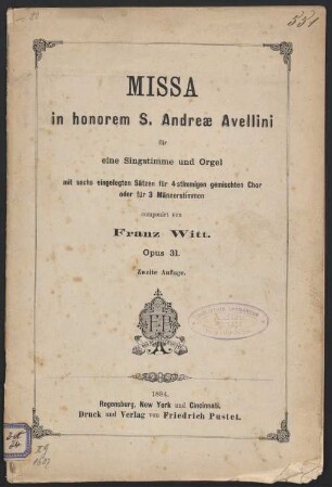 Missa in honorem S. Andreae Avellini : für eine Singstimme und Orgel mit sechs eingelegten Sätzen für vierstimmigen gemischten Chor oder für 3 Männerstimmen ; Opus 31