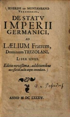 Severini de Monzambano Veronensis, de statu imperii germanici, ad Laelium fratrem, dominum Trezolani : liber unus