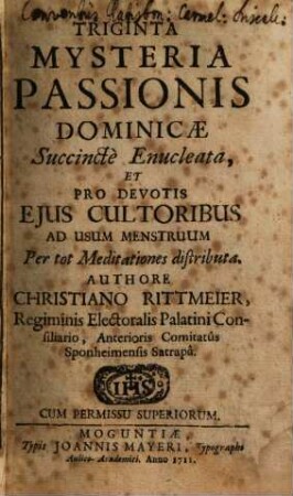 Triginta Mysteria Passionis Dominicae : Succincte enucleata ...