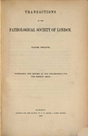 Transactions of the Pathological Society of London, 12. 1861