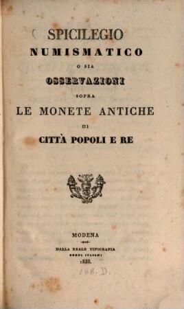 Spicilegio numismatico o sia osservazioni sopra le monete antiche di città popoli e re : [Celestino Cavedoni]