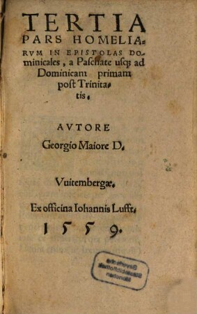 ... Pars Homiliarvm In Epistolas Dominicales, 3. ... a Paschate usq[ue] ad Dominicam primam post Trinitatis