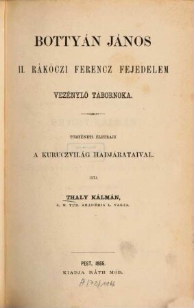 Bottyán János II. Rákóczi Ferencz fejedelem vezénylö tábornoka : Történeti életrajz a kuruczvilág hadjárataival
