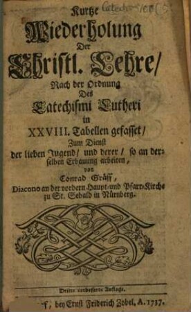 Kurtze Wiederholung Der Christl. Lehre : Nach der Ordnung Des Catechismi Lutheri in XXVIII. Tabellen gefasset