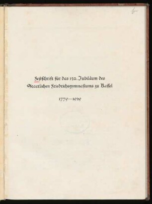 Festschrift zum 150. Jubiläum des Staatlichen Friedrichsgymnasiums zu Kassel : 1779-1929