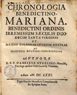 Chronologia Benedictino-Mariana : Benedictini Ordinis irremissum saeculis XII tantae virginis et matris colendae studium nostrae ac secuturis aetatibus repraesentans