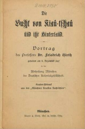 Die Bucht von Kiau-tschau und ihr Hinterland : Vortrag gehalten am 6. Dezember 1897 in der Abtheilung München der Deutschen Kolonialgesellschaft