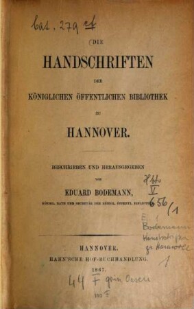 Die Handschriften der Koeniglichen Öffentlichen Bibliothek zu Hannover : Beschrieben und herausgegeben von Eduard Bodemann. 1