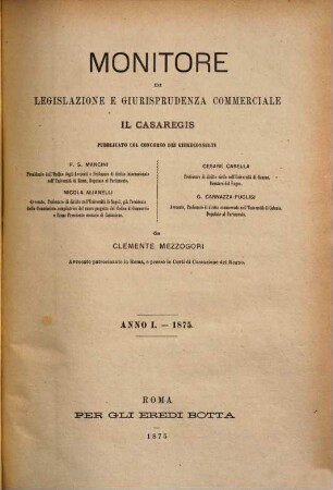 Il casaregis : monitore di legislazione e giurisprudenza commerciale. 1. 1875, Parte 1