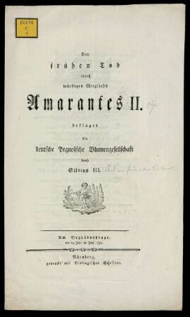 Den frühen Tod ihres würdigen Mitglieds Amarantes II. beklaget die deutsche Pegnesische Blumengesellschaft durch Silvius III. : Am Begräbnistage, den 29 Julii im Jahr 1782.