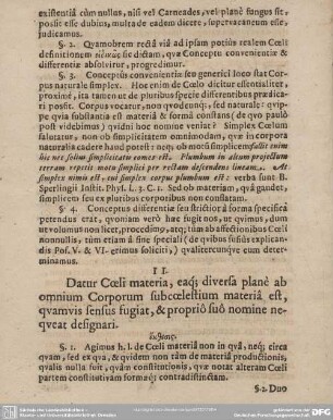 II. Datur Coeli materia, eaq; diversa plane ab omnium Corporum subcoelestium materia est, quamis sensus fugiat, & proprio suo nomine nequeat designari.