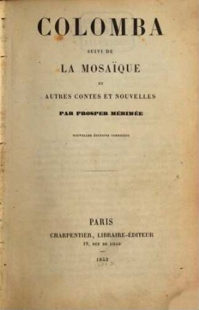Colomba suivi de la Mosaïque et autres contes et nouvelles : (A. m. d. Titel: Oeuvres de Pr. Mérimée. Edition complete en un volume.)