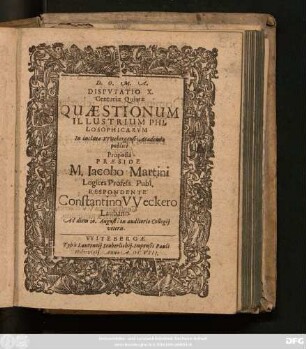 5,10: Quaestionum Illustrium Philosophicarum, In Inclyta Wittebergensi Academia publicis disputationum exercitiis Sub praesidio M. Jacobi Martini Profess: Publ: discussarum Centuria ...