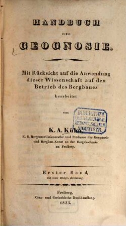 Handbuch der Geognosie : mit Rücksicht der Anwendung dieser Wissenschaft auf den Betrieb des Bergbaues bearbeitet. 1 : Mit 1 lithogr. Zeichnung