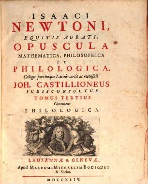 Isaaci Newtoni ... opuscula mathematica, philosophica et philologica, 3. Continens Philologica
