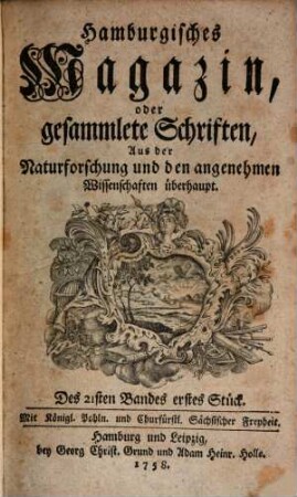 Hamburgisches Magazin, oder gesammlete Schriften, aus der Naturforschung und den angenehmen Wissenschaften überhaupt. 21. 1758