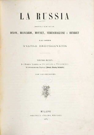 La Russia : Descritta e illustr. da (William Hepworth) Dixon, Biancardi, Moynet, vereschaguine e Henriet e dal prof. Angelo Degubernatis, 1