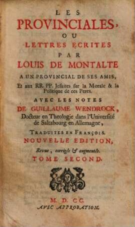 Les Provinciales, Ou Lettres Ecrites Par Louis De Montalte A Un Provincial De Ses Amis, Et aux RR. PP. Jesuites sur la Morale & la Politique de ces Peres, 2
