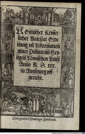 Romischer Keyserlicher Maiestat Ordenung vn[d] Reformation gueter Pollicei im Heyligen Römischen Reich Anno M.D.XXX. zu Augspurg vffgericht