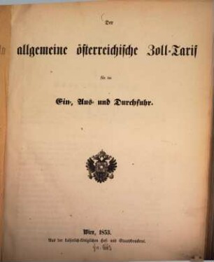 Der allgemeine österreichische Zoll-Tarif für die Ein-, Aus- und Durchfuhr