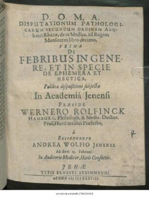 Disputationum Pathologicarum Secundum Ordinem Abubetri Rhazae, de re Medica, ad Regem Mansorem libro decimo, Prima De Febribus In Genere, Et In Specie De Ephemera Et Hectica