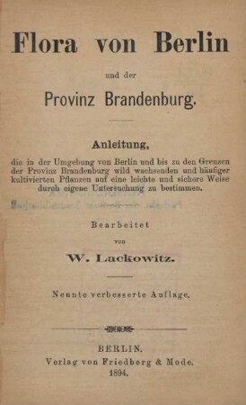 Flora von Berlin und der Provinz Brandenburg : Anleitung die in der Umgebung von Berlin und bis zu den Grenzen der Provinz Brandenburg wild wachsenden und häufiger kultivierten Pflanzen auf eine leichte und sichere Weise durch eigene Untersuchung zu bestimmen