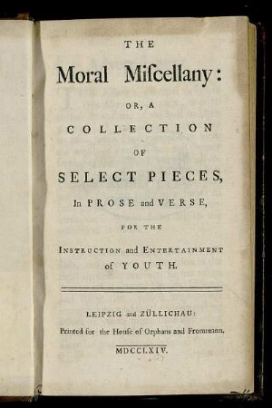 The Moral Miscellany: Or, A Collection Of Select Pieces, In Prose and Verse : For The Instruction and Entertainment of Youth