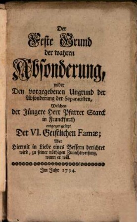 Der feste Grund der wahren Absonderung ... wider den ... Ungrund der Separisten