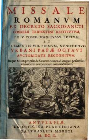 Missale Romanvm Ex Decreto Sacrosancti Concilii Tridentini Restitvtvm, Pii V. Pont. Max. Ivssv Editvm, Et Clementis VIII. Primvm, Nvnv Denvo Vrbani Papae Octavi Avctoritate Recognitvm