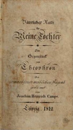 Väterlicher Rath für meine Tochter : ein Gegenstück zum Theophron