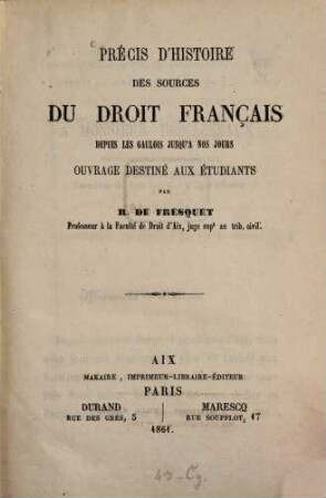 Précis d'histoire des sources du droit français depuis les Gaulois jusqu‛ à nos jours, ouvrage destinés aux étudiants
