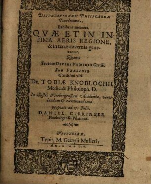 Disputationum Physicarum Duodecima, Exhibens meteora, Quae Et Infima Aeris Regione, & in terrae cavernis generantur