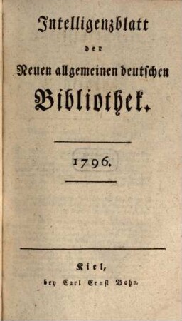 Neue allgemeine deutsche Bibliothek. Intelligenzblatt der Neuen allgemeinen deutschen Bibliothek. 1796
