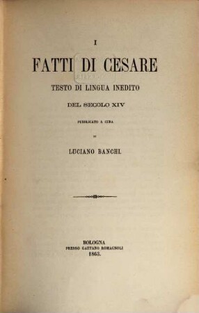 I Fatti di Cesare, testo di lingua inedito del secolo XIV pubbl. per cura di Luciano Banchi