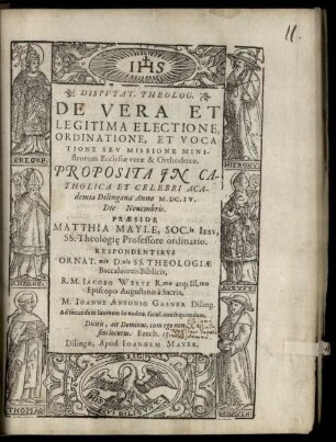 Dispvtat. Theolog. De Vera Et Legitima Electione, Ordinatione, Et Vocatione Sev Missione Ministrorum Ecclesiae verae & Orthodoxae