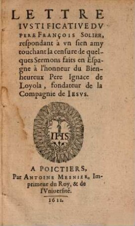 Censure de la sacrée faculté de Théologie de Paris sur trois Sermons ... faicts en l'honneur de P. Ignace