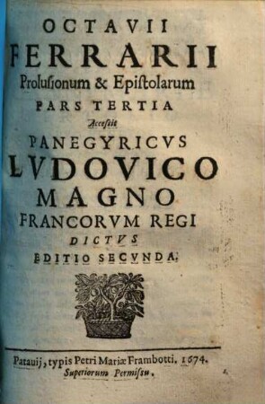 Octavii Ferrarii Prolusiones vigintisex, epistolae et formulae ad capienda doctoris insignia : item variae inscriptiones, 3. Prolusionum & epistolarum pars tertia
