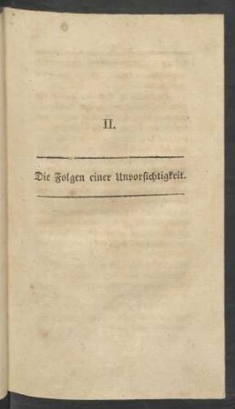 II. Die Folgen einer Unvorsichtigkeit