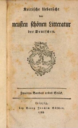 Kritische Übersicht der neusten schönen Litteratur der Deutschen. 2,1/2. 1788/89
