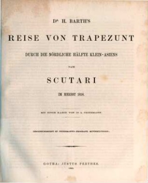 Dr. H. Barths Reise von Trapezunt durch die nördliche Hälfte Klein-Asiens nach Scutari im Herbst 1858