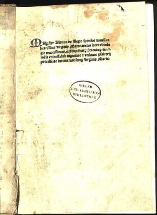 MAgister Alanus de Rupe sponsus nouellus beatissime virginis Marie. doctor sacre theologie deuotissimus. ordinis frat[rum] p[rae]dicato[rum]. de imme[n]sa et ineffabili dignitate [et] vtilitate psalterij precelse ac intimerate semp[er] virginis Marie