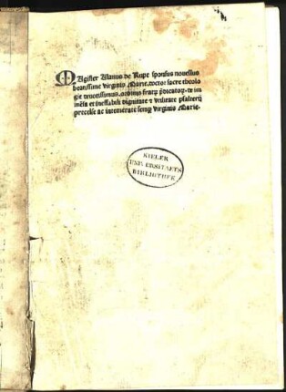 MAgister Alanus de Rupe sponsus nouellus beatissime virginis Marie. doctor sacre theologie deuotissimus. ordinis frat[rum] p[rae]dicato[rum]. de imme[n]sa et ineffabili dignitate [et] vtilitate psalterij precelse ac intimerate semp[er] virginis Marie